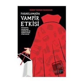 Pazarlamada Vampir Etkisi Potansiyel Pazarlama Vampirleri ve Vampir Savar Stratejiler - Gizem Tokmak Danışman