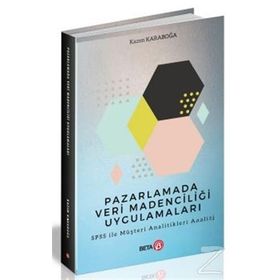 Pazarlamada Veri Madenciliği Uygulamaları - Kazım Karaboğa
