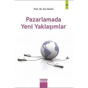Pazarlamada Yeni Yaklaşımlar - İnci Varinli