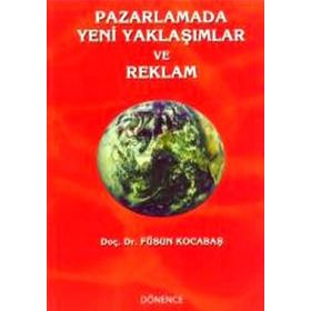 Pazarlamada Yeni Yaklaşımlar ve Reklam - Füsun Kocabaş