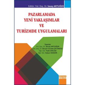 Pazarlamada Yeni Yaklaşımlar ve Turizmde Uygulamaları - Savaş Artuğer Burçin Cevdet Çetinsöz Fatih Ercan Hakan Kendir