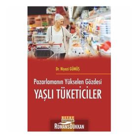 Pazarlamanın Yükselen Gözdesi Yaşlı Tüketiciler - Niyazi Gümüş