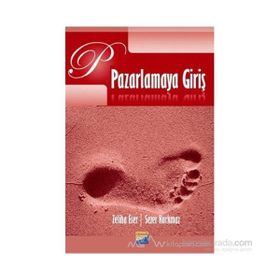 Pazarlamaya Giriş - Zeliha Eser Prof. Dr. Sezer Korkmaz Sezer Korkmaz