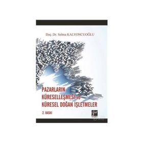 Pazarların Küreselleşmesi ve Küresel Doğan İşletmeler- Selma Kalyoncuoğlu