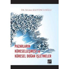Pazarların Küreselleşmesi ve Küresel Doğan İşletmeler- Selma Kalyoncuoğlu