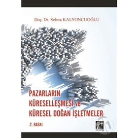 Pazarların Küreselleşmesi ve Küresel Doğan İşletmeler- Selma Kalyoncuoğlu