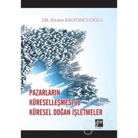 Pazarların Küreselleşmesi ve Küresel Doğan İşletmeler- Selma Kalyoncuoğlu