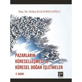 Pazarların Küreselleşmesi ve Küresel Doğan İşletmeler- Selma Kalyoncuoğlu