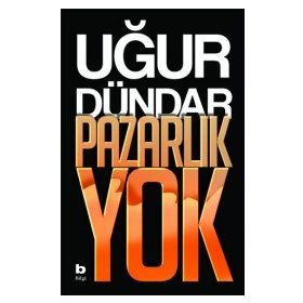 Pazarlık Yok - Uğur Dündar