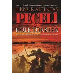 Peçeli ve Köle Türkler - İlknur Altıntaş