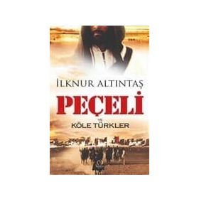 Peçeli ve Köle Türkler - İlknur Altıntaş