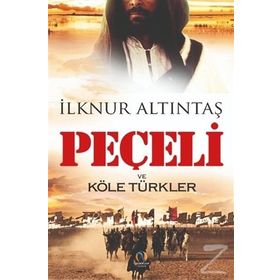 Peçeli ve Köle Türkler - İlknur Altıntaş