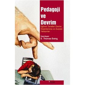 Pedagoji ve Devrim Eğitimin Temelleri Üzerine Disiplinlerarası ve Ulusüstü Yaklaşımlar - E. Thomas Ewing