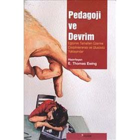 Pedagoji ve Devrim Eğitimin Temelleri Üzerine Disiplinlerarası ve Ulusüstü Yaklaşımlar - E. Thomas Ewing