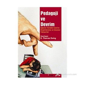 Pedagoji ve Devrim Eğitimin Temelleri Üzerine Disiplinlerarası ve Ulusüstü Yaklaşımlar - E. Thomas Ewing