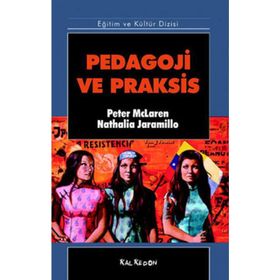 PEDAGOJI VE PRAKSIS - PETER MCLAREN, NATALIA JARAMILLO