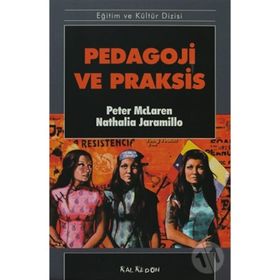 PEDAGOJI VE PRAKSIS - PETER MCLAREN, NATALIA JARAMILLO