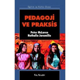 PEDAGOJI VE PRAKSIS - PETER MCLAREN, NATALIA JARAMILLO