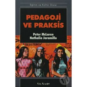 PEDAGOJI VE PRAKSIS - PETER MCLAREN, NATALIA JARAMILLO
