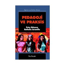 PEDAGOJI VE PRAKSIS - PETER MCLAREN, NATALIA JARAMILLO