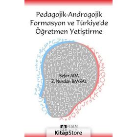 PEDAGOJIK - ANDROGOJIK FORMASYON VE TÜRKIYE DE ÖĞRETMEN YETIŞTIRME - Z. NURDAN BAYSAL;SEFER ADA