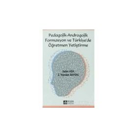 PEDAGOJIK - ANDROGOJIK FORMASYON VE TÜRKIYE DE ÖĞRETMEN YETIŞTIRME - Z. NURDAN BAYSAL;SEFER ADA