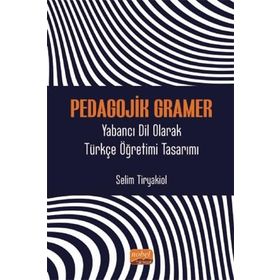 Pedagojik Gramer Yabancı Dil Olarak Türkçe Öğretimi Tasarımı Nobel Bilimsel Eserler