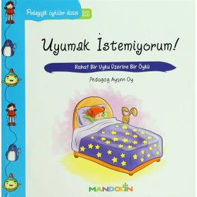Pedagojik Öyküler: 22 - Uyumak İstemiyorum! - Ayşen Oy