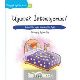 Pedagojik Öyküler: 22 - Uyumak İstemiyorum! - Ayşen Oy
