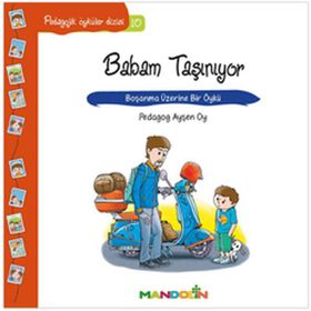 PEDAGOJIK ÖYKÜLER DIZISI 10 BABAM TAŞINIYOR BOŞANMA ÜZERİNE BIR ÖYKÜ - AYŞEN OY