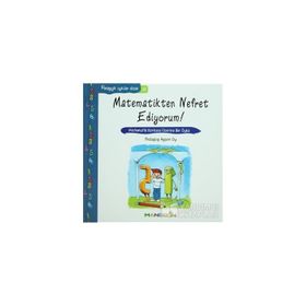 PEDAGOJIK ÖYKÜLER DIZISI 13 MATEMATIKTEN NEFRET EDIYORUM! MATEMATIK KORKUSU ÜZERİNE BIR ÖYKÜ - AYŞEN OY