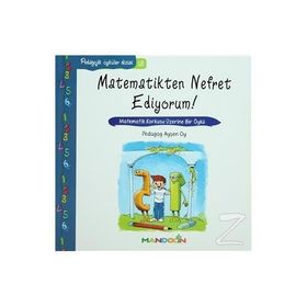 PEDAGOJIK ÖYKÜLER DIZISI 13 MATEMATIKTEN NEFRET EDIYORUM! MATEMATIK KORKUSU ÜZERİNE BIR ÖYKÜ - AYŞEN OY