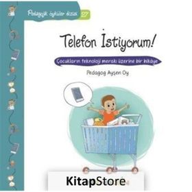 Pedagojik Öyküler Dizisi 27- Telefon İstiyorum! - pedagog aysen oy