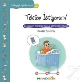 Pedagojik Öyküler Dizisi 27- Telefon İstiyorum! - pedagog aysen oy