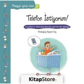 Pedagojik Öyküler Dizisi 27- Telefon İstiyorum! - pedagog aysen oy