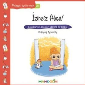 Pedagojik Öyküler Dizisi 31 - İzinsiz Alma! - Ayşe Oy