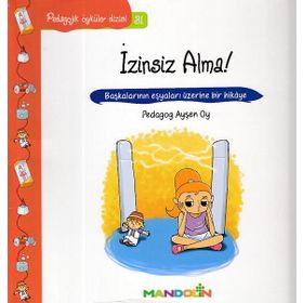 Pedagojik Öyküler Dizisi 31 - İzinsiz Alma! - Ayşe Oy