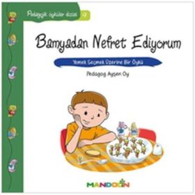 PEDAGOJIK ÖYKÜLER DIZISI 9 BAMYADAN NEFRET EDIYORUM YEMEK SEÇMEK ÜZERİNE BIR ÖYKÜ - AYŞEN OY