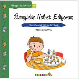 PEDAGOJIK ÖYKÜLER DIZISI 9 BAMYADAN NEFRET EDIYORUM YEMEK SEÇMEK ÜZERİNE BIR ÖYKÜ - AYŞEN OY