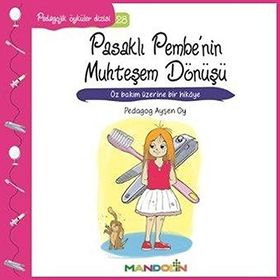 Pedagojik Öyküler - Pasaklı Pembe’nin Muhteşem Dönüşü - Pedagog Ayşen Oy