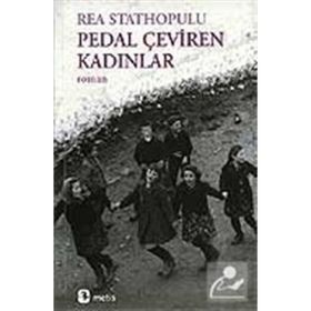 PEDAL ÇEVİREN KADINLAR - REA STATHOPULU