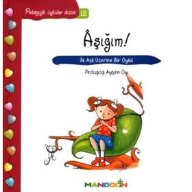 PEDAOGIK ÖYKÜLER DIZISI 12 AŞIĞIM! İLK AŞK ÜZERİNE BIR ÖYKÜ - AYŞEN OY