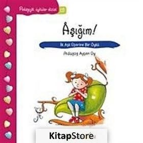 PEDAOGIK ÖYKÜLER DIZISI 12 AŞIĞIM! İLK AŞK ÜZERİNE BIR ÖYKÜ - AYŞEN OY