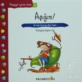 PEDAOGIK ÖYKÜLER DIZISI 12 AŞIĞIM! İLK AŞK ÜZERİNE BIR ÖYKÜ - AYŞEN OY