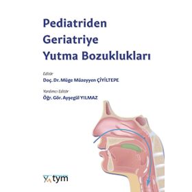Pediatriden Geriatriye Yutma Bozuklukları - Tıbbi Yayınlar Merkezi