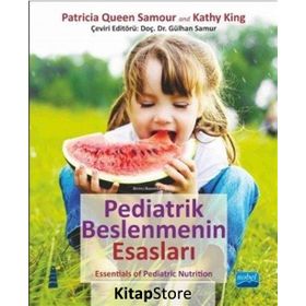 Pediatrik Beslenmenin Esasları - Kathy King - Patricia Queen Samour