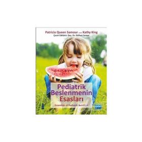 Pediatrik Beslenmenin Esasları - Kathy King - Patricia Queen Samour