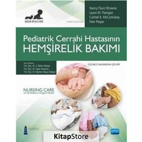 Pediatrik Cerrahi Hastasının Hemşirelik Bakımı - Nancy Tkacz Browne Figen Yardımcı Nurdan Akçay Didişen Carmel A. McComiskey Pam Pieper