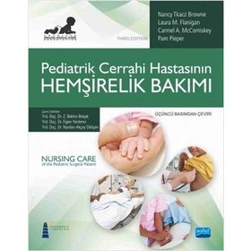 Pediatrik Cerrahi Hastasının Hemşirelik Bakımı - Nancy Tkacz Browne Figen Yardımcı Nurdan Akçay Didişen Carmel A. McComiskey Pam Pieper