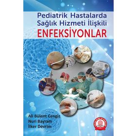 Pediatrik Hastalarda Sağlık Hizmeti İlişkili Enfeksiyonlar - Ankara Nobel Tıp Kitabevi
